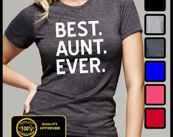 BEST AUNT EVER Shirt, Best Auntie Ever Tshirt, Gifts for Aunts, Funny Aunty Tees, Best Aunt Shirt