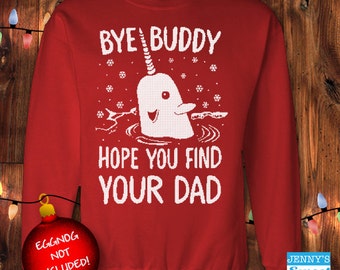 Ugly Christmas Sweater - Bye Buddy Hope You Find Your Dad - Buddy the Elf Sweatshirt-c13