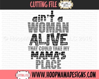 Aint A Woman Alive That Could Take My Mama's Place SVG DXF eps and png Files for Cutting Machines Cameo Mothers Day Best Friends
