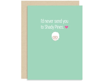 Golden Girls Card - I'd Never Send You To Shady Pines - Sophia Petrillo - Thank You For Being A Friend - Cute Funny - 5x7