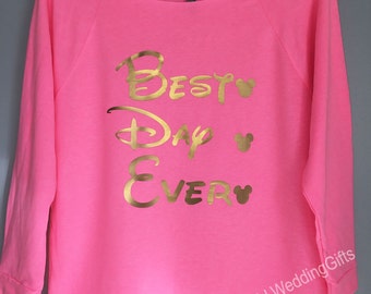 Best Day Ever Sweatshirt, Disney Best Day Every Shirt, Women Disney Shirt, disney bachelorette shirts, Disney Mouse Sweatshirt, Wedding