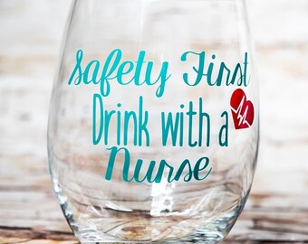Safety First Drink with a Nurse Wine Glass, Stemless Wine Glass, Nurse Wine Glass, Wine Gifts, Nurse Gifts, Graduation Gift for Nurse