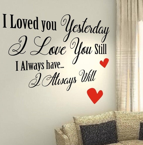 Download I Loved You Yesterday I Love you still Always Family Quote
