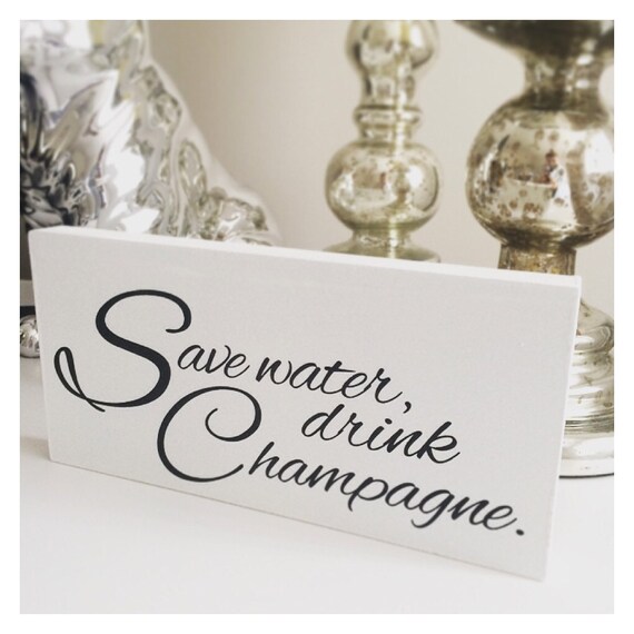 Save water drink Champagne plaque sign by AvecAmourUK on Etsy