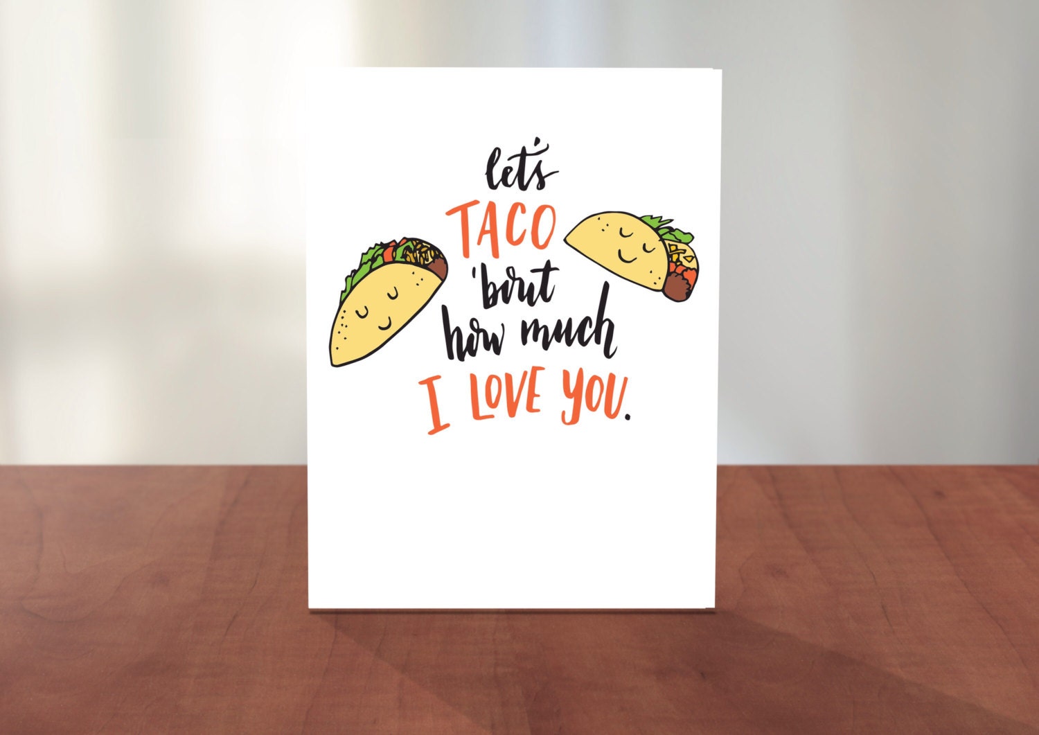 Let's TACO 'Bout How Much I Love You Cute Hand