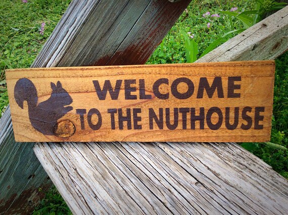 Welcome To The Nuthouse Wood Sign Funny Humerous Squirrel