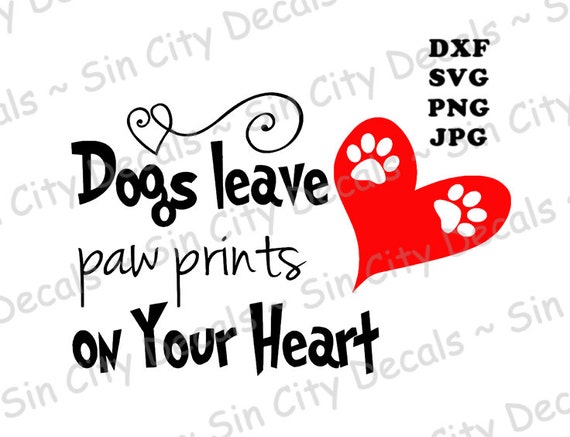 Download Dogs leave paw prints on your heart Heart mans by SinCityDecals