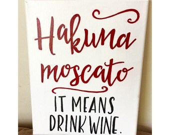 Hakuna Moscato canvas