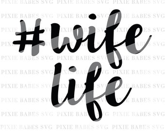 Wife Life SVG, #WifeLife SVG, Wifey svg, Newleywed svg, Mrs. svg, Clip art, Cuttables, Cricut, Silhouette, Cutting File, heat transfer vinyl