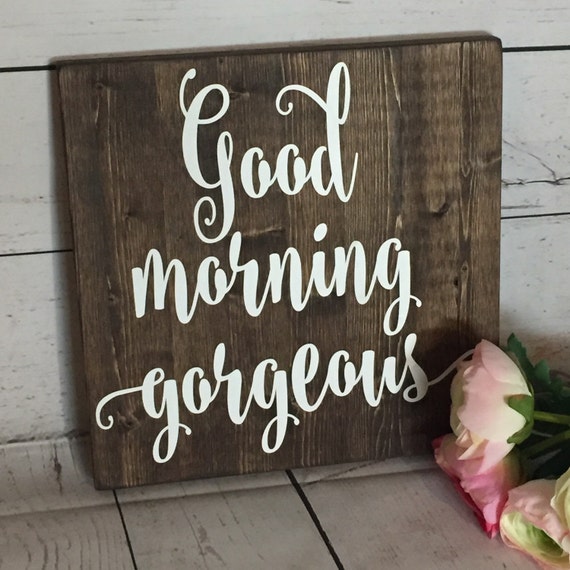 Items similar to Good morning gorgeous sign- 12x12 sign - bridal party ...