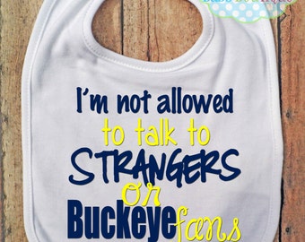 I'm not allowed to talk to Strangers or Buckeye fans Bib - University of Michigan Wolverines - Football - Baby Fan Gear