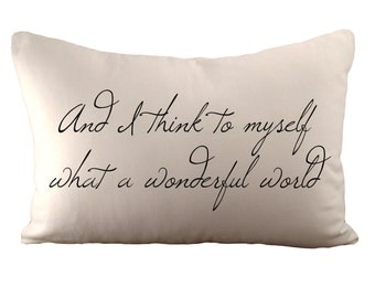And I think to myself what a wonderful world - Cushion Cover - 12x18 - Choose your fabric and font colour