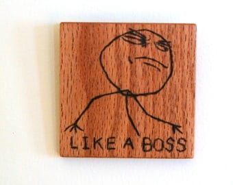 Like A Boss Wood Burned Internet Meme Wall Art