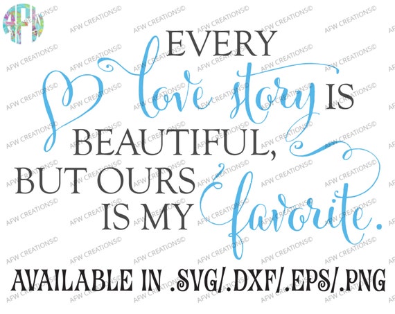 Download Digital Cut File Every Love Story is Beautiful SVG DXF
