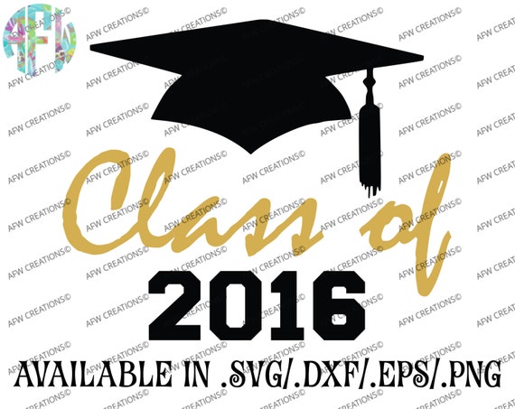 Download Items similar to Digital Cut Files, Class of 2016, SVG, DXF, EPS, Graduation, Graduate, Cap ...