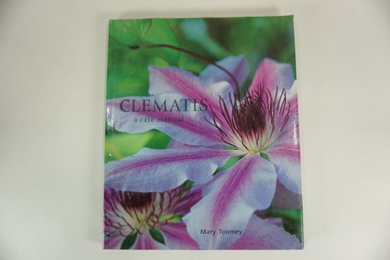 Clematis A Care Manual By Mary Toomey Book On Climbing