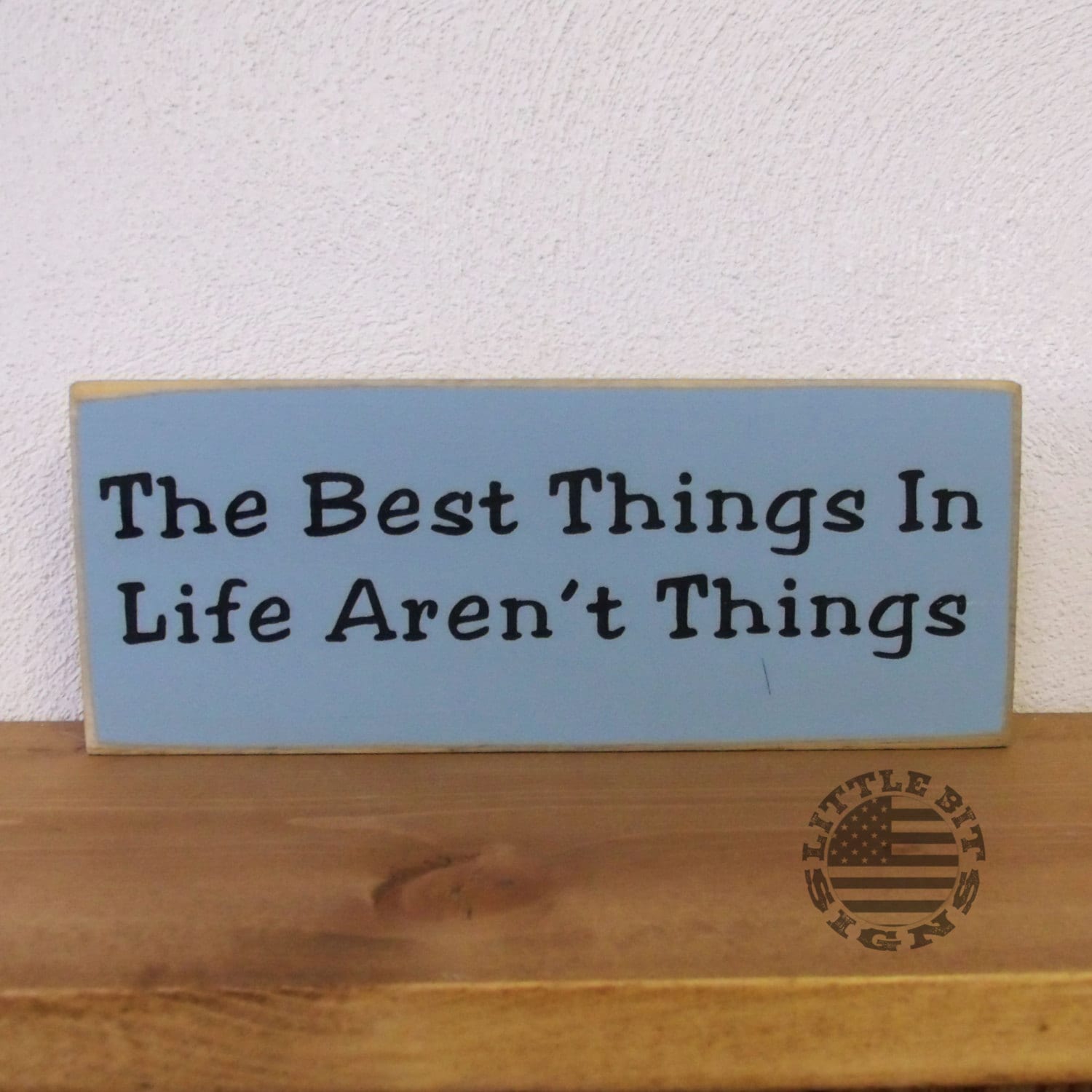 The Best Things In Life Aren't Things Wood Sign by LittleBitSigns