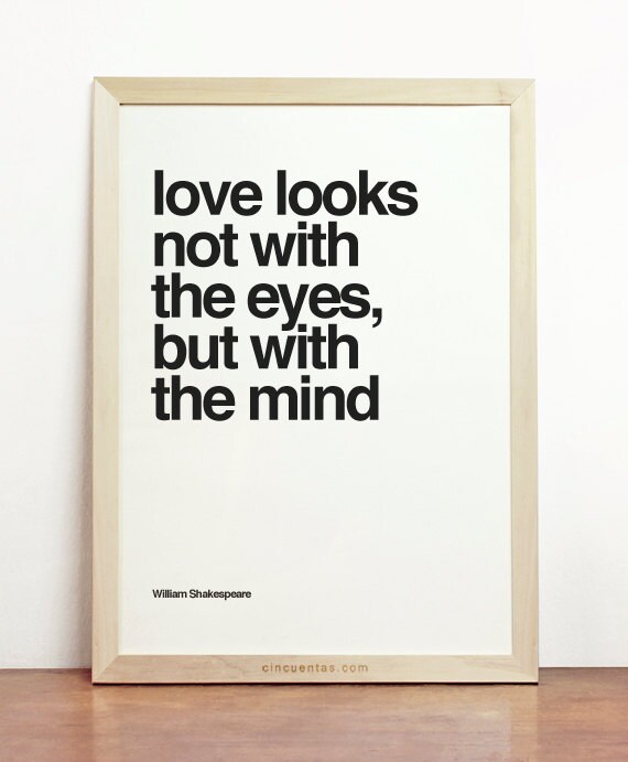 Love Looks Not With The Eyes But With The Mind Black and White