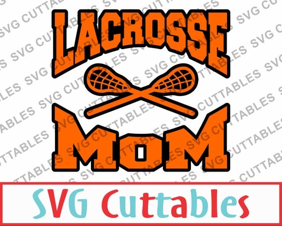 Download Lacrosse Mom SVG EPS DXF Lacrosse Vector Digital Cut File