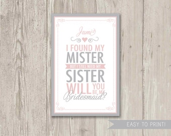 I found my mister but I still need my sister Bridesmaid cards, Will you be my Bridesmaid Card | Digital File
