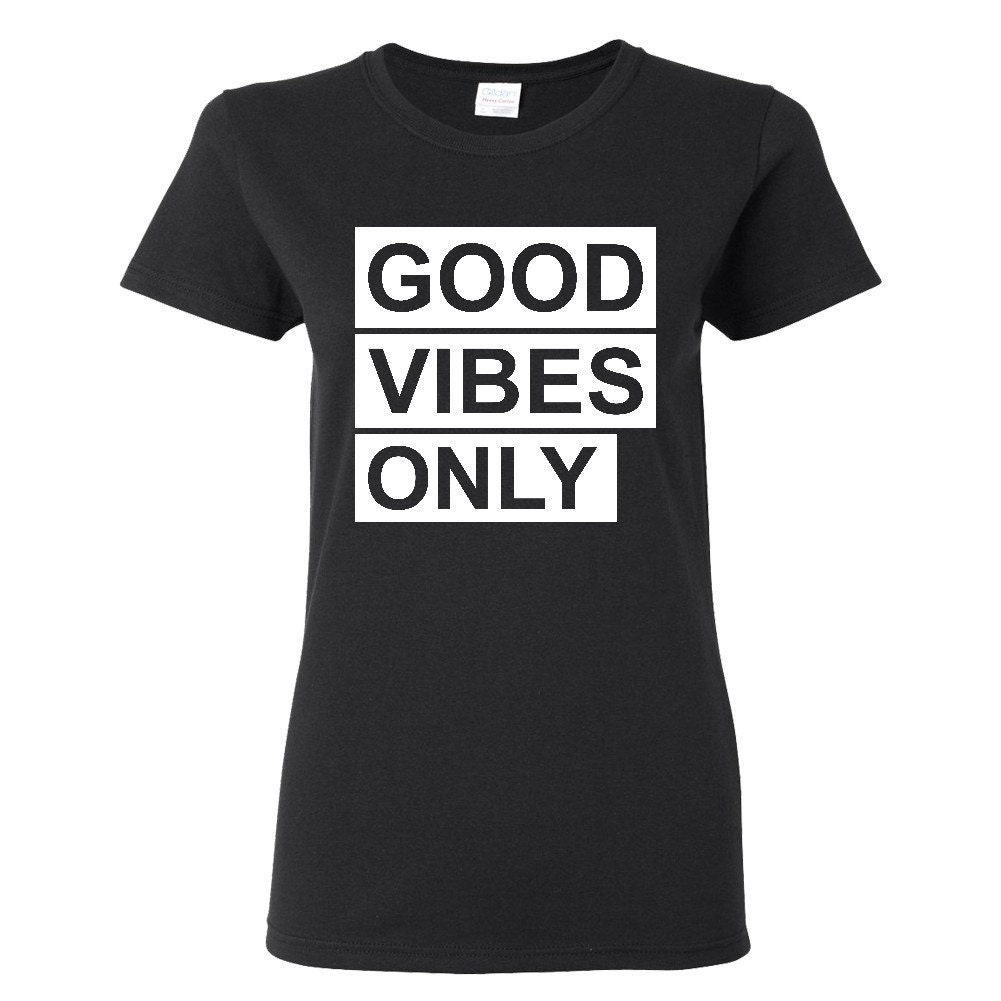 Good Vibes Only Funny Women's Tshirt Tees Shirts Fun Cool