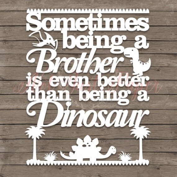 Sometimes Being A Brother.. Dinosaur DIY PDF Papercut Template