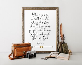 Ruth 1:16, Bible verse print art, Scripture print, Wedding sign print, Wall art decor, Wedding printable, Where you go, Wedding decor BD-895