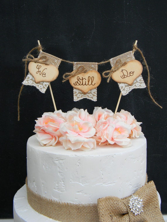 We Still Do Cake Topper Burlap Lace Bunting Flags Banner We Still Do Cake Topper Burlap Lace Bunting Flags Banner