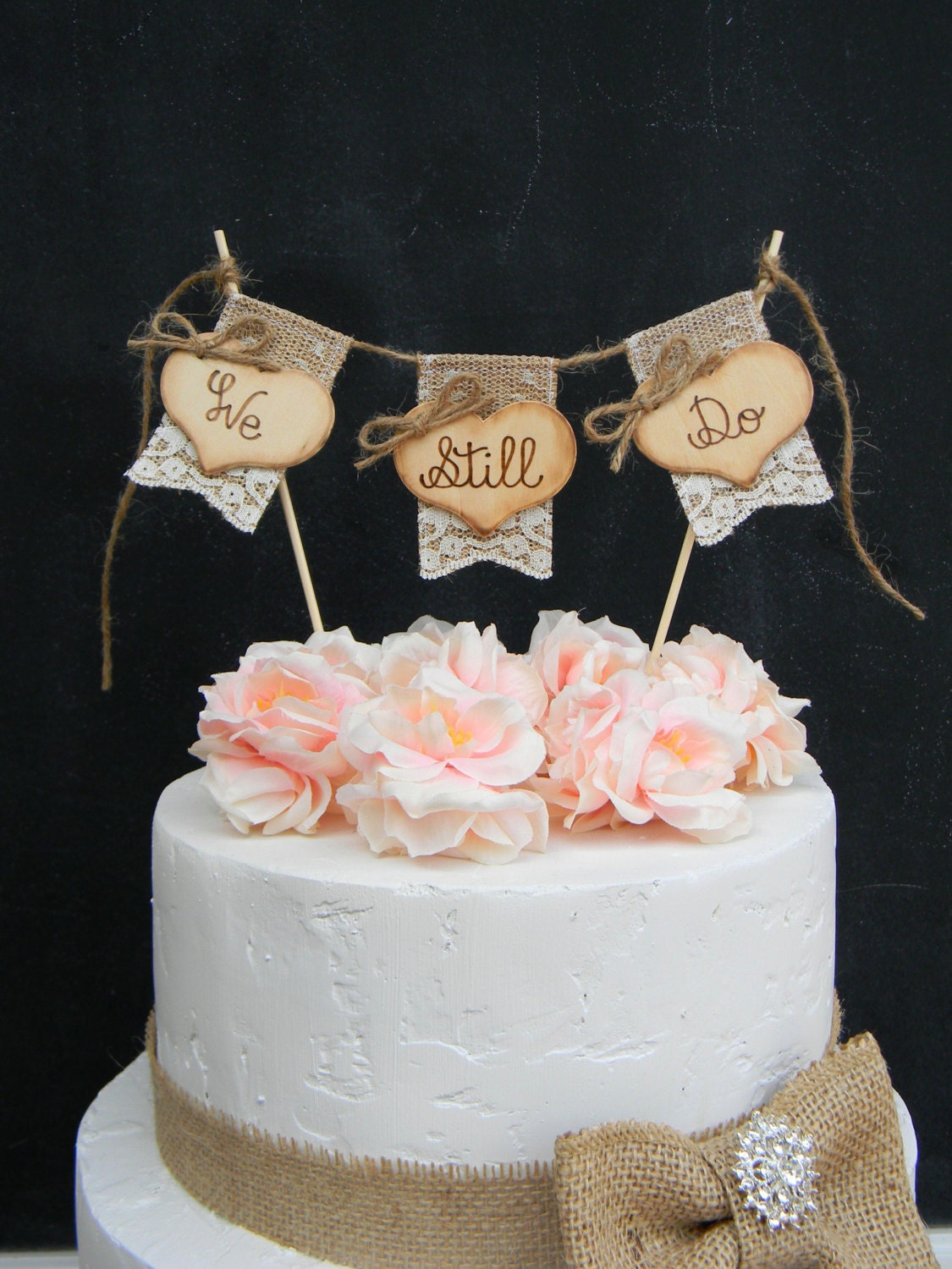 We Still Do Cake Topper Burlap Lace Bunting Flags Banner