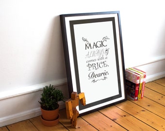 Magic Always Comes With a Price Dearie - Rumplestiltskin - Once Upon a Time - Typography Print- Wall Art - (Available In Many Sizes)