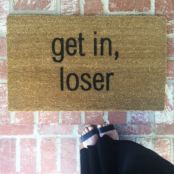 NEW! "Get in, loser" Doormat, Doormats, Home Decor, Home and Living, Welcome Mat, Funny Doormats, Mean Girls