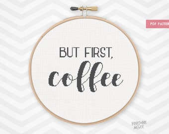 BUT FIRST COFFEE counted cross stitch pattern, funny xstitch drink quote, easy beginner kitchen home decor saying, word typography diy pdf