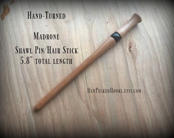 Hand-turned Madrone Shawl Pin/Hair Stick 5.8" total length