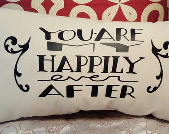 You are my happily ever after pillow, pillow, romantic pillow, canvas pillow, wedding gift, shabby chic pillow, bedroom pillow, gift
