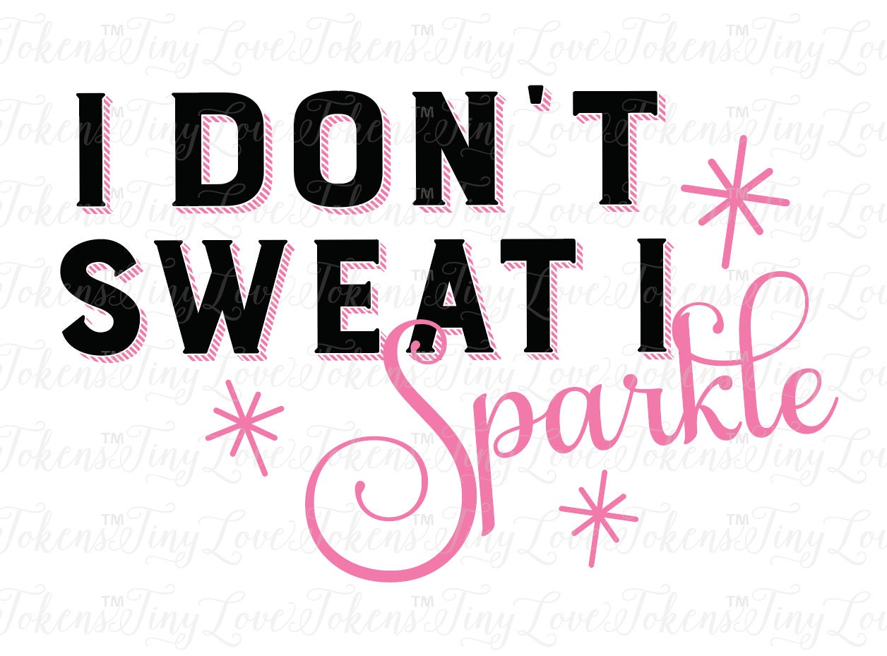 Download I Don't Sweat I Sparkle SVG Design for Silhouette and