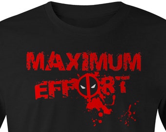 Deadpool Maximum Effort T-shirt, Deadpool T-shirt, Deadpool Tee, Deadpool Tees, Marvel Deadpool Shirt, Maximum Effort, Deadpool