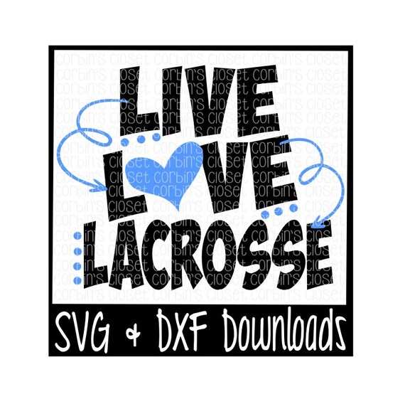 Download Live Love Lacrosse Cutting File SVG DXF Files Silhouette