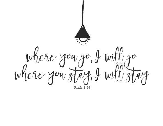 RUTH 1:16 Where you go I will go Scripture by savedbygraceco