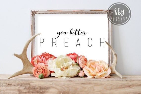 You better PREACH Scripture Prints Bible Verse Printable