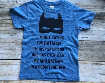 I'm Not Saying I'm Batman Shirt. Toddler Batman Shirt. Infant Batman Shirt. Superhero Shirt.