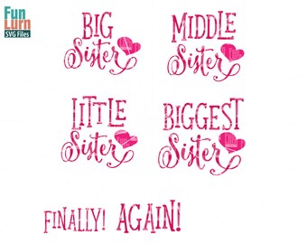 Big sister SVG, Middle Sister, Little Sister, Biggest sister, Again, Finally,new born, birth announcement, sisters svg png dxf eps