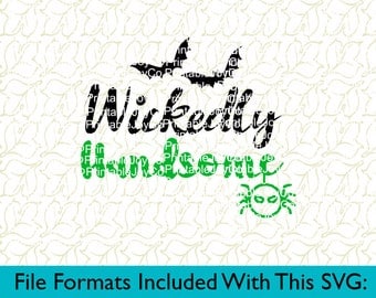 Wickedly Handsome Svg, Png, Dxf, Eps, Pdf, Jpeg files for Cutting Machines Cameo or Cricut Halloween SVG Fall SVG Boy Shirt