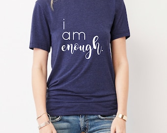 i am enough t-shirt