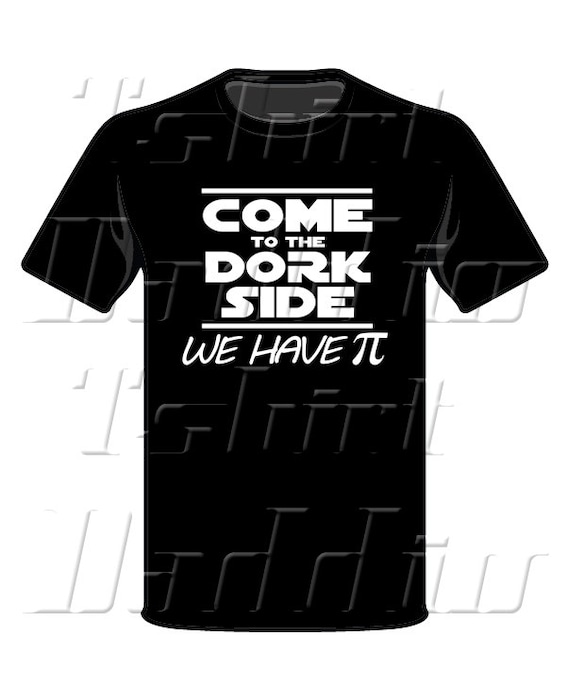 Come to the Dork Side We Have Pi T-shirt for Teens Men and