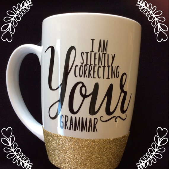 Gold Glitter Grammar Coffee Mug Personalized Coffee Mugs