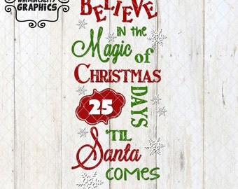 Believe in the Magic of Christmas - Days Until Santa Comes with SVG, DXF, PNG Commercial & Personal Use