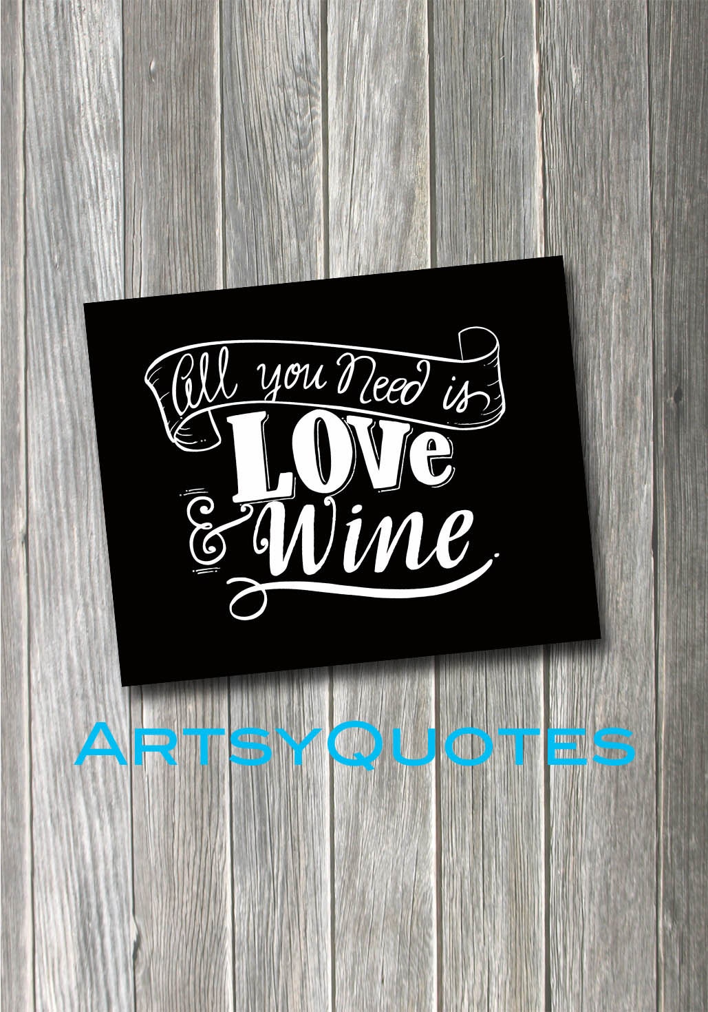 All you Need is Love and Wine 8x10 print instant download gift