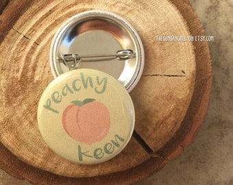 1.25" Peachy Keen Pinback Button - badge - brooch
