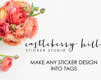 Make any Castleberry Hill sticker design into tags