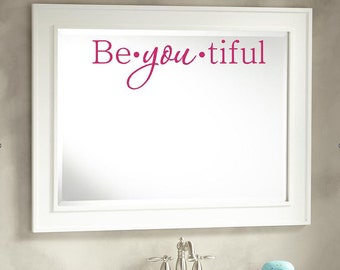 Be YOU tiful Wall Decal | Beautiful Mirror Decal | Bathroom Wall Decal | Wall Art | Bathroom Decor | Decal for Girls | Bedroom Decal | CE9